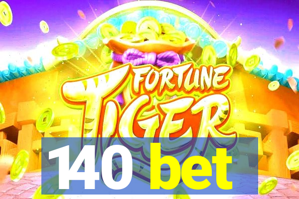 140 bet